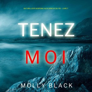 Tenez-moi (Un Thriller à Suspense Katie Winter du FBI - Livre 7)