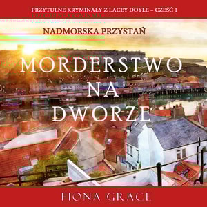 Morderstwo na dworze (Przytulne kryminaly z Lacey Doyle - Czesc 1)