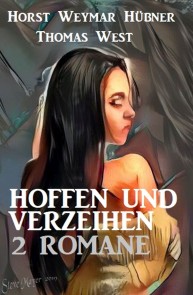 Hoffen und verzeihen: 2 Romane