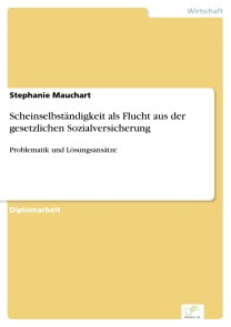 Scheinselbständigkeit als Flucht aus der gesetzlichen Sozialversicherung