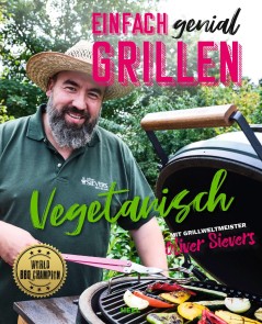 Einfach genial Grillen: Vegetarisch