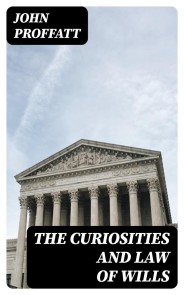 The Curiosities and Law of Wills