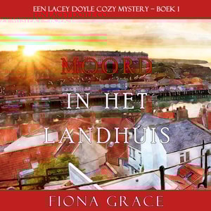 Moord in het landhuis (een Lacey Doyle Cozy Mystery - Boek 1)