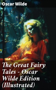 The Great Fairy Tales - Oscar Wilde Edition (Illustrated)