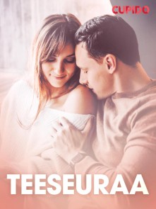 Teeseuraa - eroottinen novelli