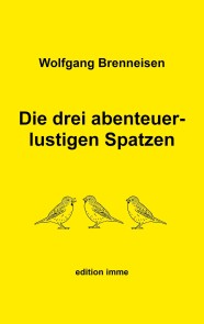 Die drei abenteuerlustigen Spatzen