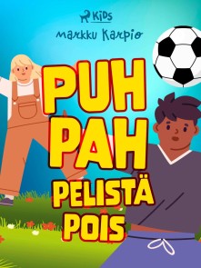 Puh pah pelistä pois