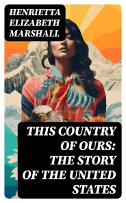 This Country of Ours: The Story of the United States