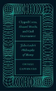 Clipped Coins, Abused Words, and Civil Government