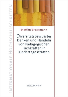 Diversitätsbewusstes Denken und Handeln von Pädagogischen Fachkräften in Kindertagesstätten