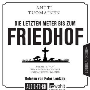 Die letzten Meter bis zum Friedhof (Ungekürzt)