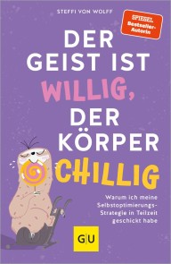 Der Geist ist willig, der Körper chillig