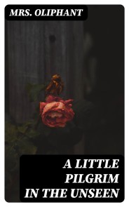 A Little Pilgrim in the Unseen