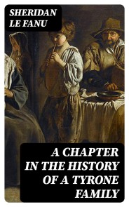 A Chapter in the History of a Tyrone Family