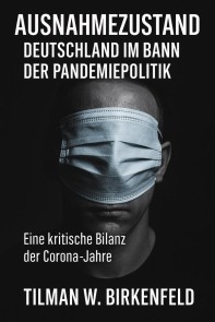 Ausnahmezustand - Deutschland im Bann der Pandemiepolitik