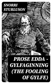 Prose Edda - Gylfaginning (The Fooling Of Gylfe)