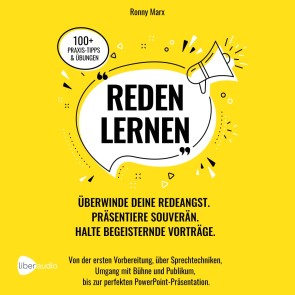 Reden Lernen - Überwinde deine Redeangst. Präsentiere souverän. Halte begeisternde Vorträge