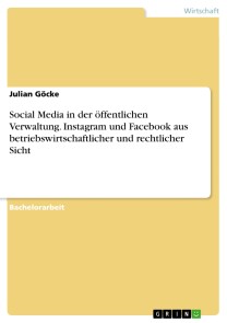 Social Media in der öffentlichen Verwaltung. Instagram und Facebook aus betriebswirtschaftlicher und rechtlicher Sicht