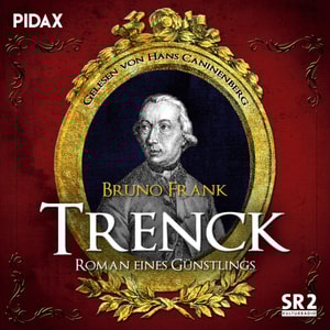 Trenck - Roman eines Günstlings