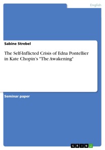 The Self-Inflicted Crisis of Edna Pontellier in Kate Chopin's "The Awakening"