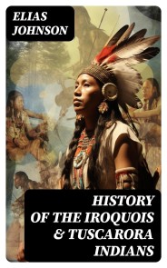 History of the Iroquois & Tuscarora Indians