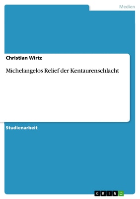 Michelangelos Relief der Kentaurenschlacht
