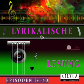 Lyrikalische Lesung Episoden 36-40