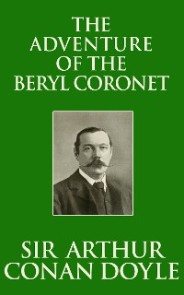 Adventure of the Beryl Coronet, The The