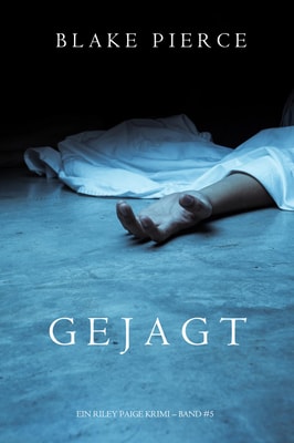 Gejagt (Ein Riley Paige Krimi - Band 5)
