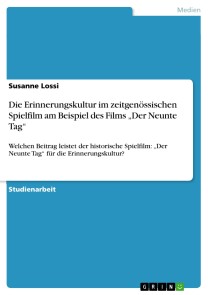 Die Erinnerungskultur im zeitgenössischen Spielfilm am Beispiel des Films „Der Neunte Tag“