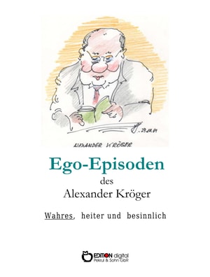 Ego-Episoden des Alexander Kröger