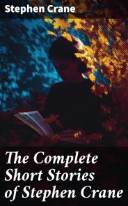 The Complete Short Stories of Stephen Crane