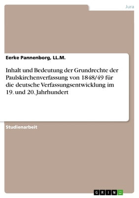 Inhalt und Bedeutung der Grundrechte der Paulskirchenverfassung von 1848/49 für die deutsche Verfassungsentwicklung im 19. und 20. Jahrhundert
