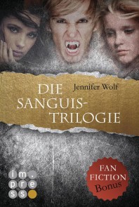 Die Sanguis-Trilogie: Band 1-3 (mit Fanfiction-Bonus)