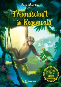 Das geheime Leben der Tiere (Dschungel) - Freundschaft im Regenwald