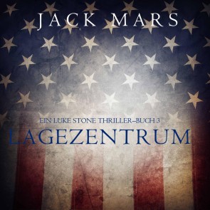 Lagezentrum: Ein Luke Stone Thriller - Buch 3