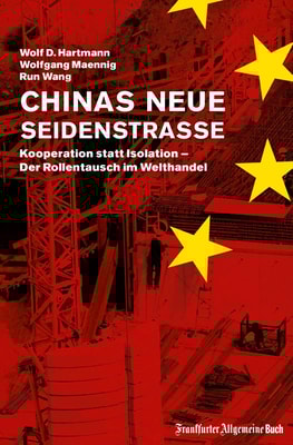 Chinas neue Seidenstraße: Kooperation statt Isolation - Der Rollentausch im Welthandel