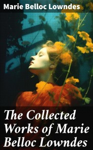 The Collected Works of Marie Belloc Lowndes