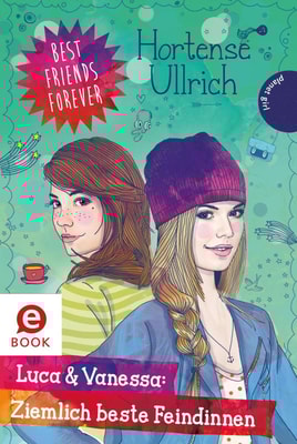 Best Friends Forever: Luca & Vanessa: Ziemlich beste Feindinnen