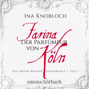 Farina - Der Parfümeur von Köln - Die große Kölner Parfümsaga Teil 1