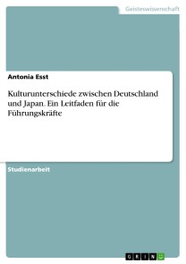 Kulturunterschiede zwischen Deutschland und Japan. Ein Leitfaden für die Führungskräfte