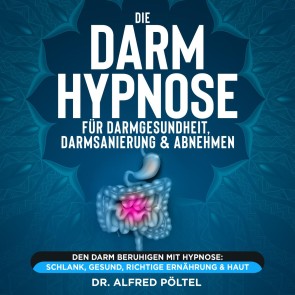 Die Darm Hypnose für Darmgesundheit, Darmsanierung & Abnehmen