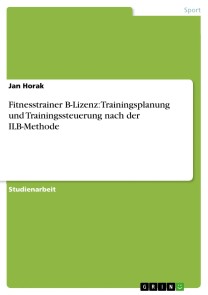 Fitnesstrainer B-Lizenz: Trainingsplanung und Trainingssteuerung nach der ILB-Methode