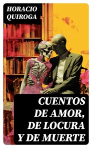 Cuentos de amor, de locura y de muerte