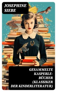 Gesammelte Kasperle-Bücher (Klassiker der Kinderliteratur)