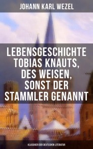 Lebensgeschichte Tobias Knauts, des Weisen, sonst der Stammler genannt