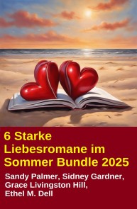 6 Starke Liebesromane im Sommer Bundle 2025