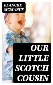 Our Little Scotch Cousin