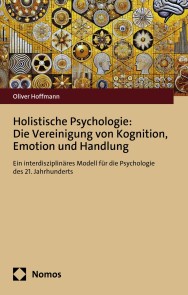 Holistische Psychologie: Die Vereinigung von Kognition, Emotion und Handlung