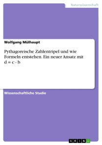 Pythagoreische Zahlentripel und wie Formeln entstehen. Ein neuer Ansatz mit d = c - b